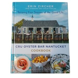 CRU Oyster Bar Nantucket Cookbook: Savoring 4 Seasons by Erin Zircher Hard Cover